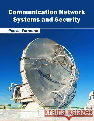 Communication Network Systems and Security Pascal Formann 9781632405470 Clanrye International