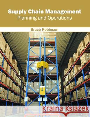 Supply Chain Management: Planning and Operations Bruce Robinson 9781632405746