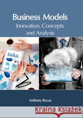 Business Management: Modeling and Innovation Anthony Rocus 9781632405890 Clanrye International