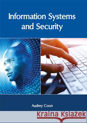 Information Systems and Security Audrey Coon 9781632405920 Clanrye International