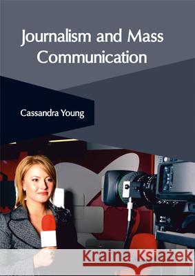 Journalism and Mass Communication Cassandra Young 9781632406125 Clanrye International