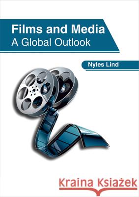 Films and Media: A Global Outlook Nyles Lind 9781632406200 Clanrye International