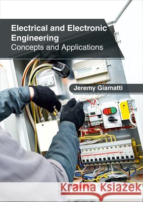 Electrical and Electronic Engineering: Concepts and Applications Jeremy Giamatti 9781632406248