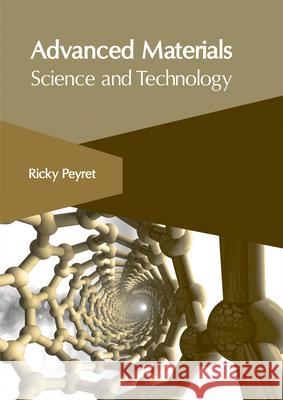 Advanced Materials: Science and Technology Ricky Peyret 9781632406286