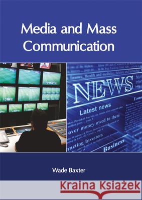 Media and Mass Communication Wade Baxter 9781632406385 Clanrye International