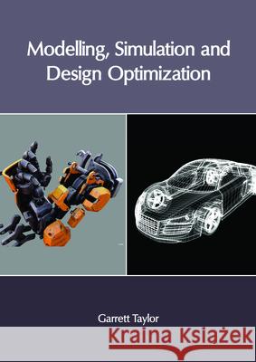 Modelling, Simulation and Design Optimization Garrett Taylor 9781632406538