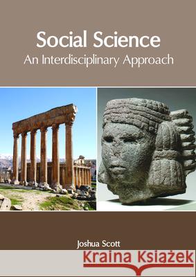 Social Science: An Interdisciplinary Approach Joshua Scott 9781632406729