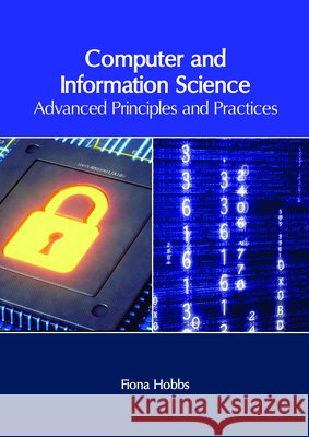 Computer and Information Science: Advanced Principles and Practices Fiona Hobbs 9781632406743