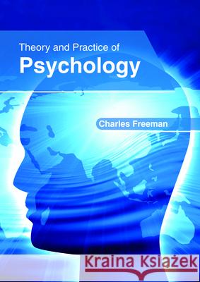 Theory and Practice of Psychology Charles Freeman (Freelance academic) 9781632407382