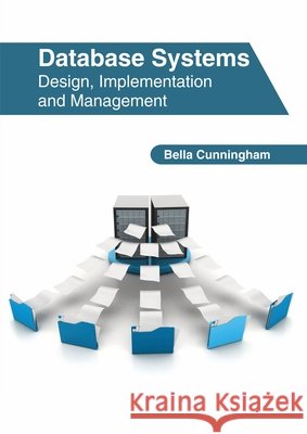 Database Systems: Design, Implementation and Management Bella Cunningham 9781632407924