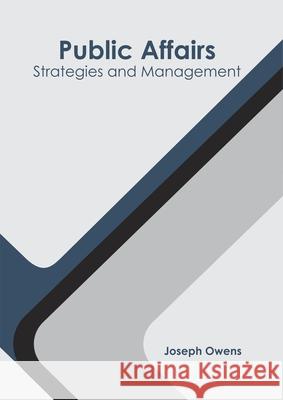 Public Affairs: Strategies and Management Joseph Owens 9781632408082