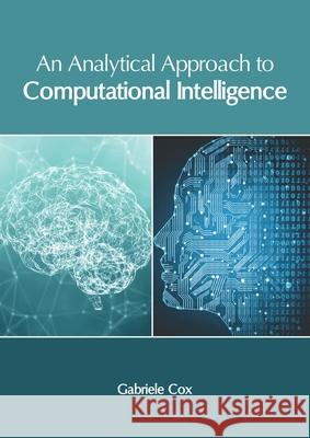 An Analytical Approach to Computational Intelligence Gabriele Cox 9781632408129 Clanrye International