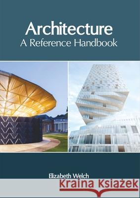 Architecture: A Reference Handbook Elizabeth Welch 9781632408297