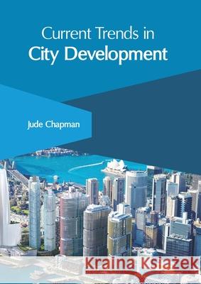 Current Trends in City Development Jude Chapman 9781632408501