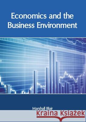 Economics and the Business Environment Marshall Blair 9781632408556 Clanrye International