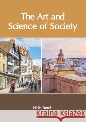 The Art and Science of Society Nellie Farrell 9781632408921 Clanrye International