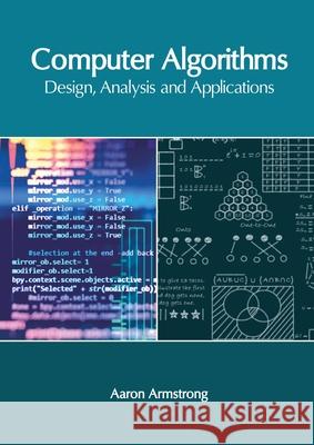 Computer Algorithms: Design, Analysis and Applications Aaron Armstrong 9781632409256