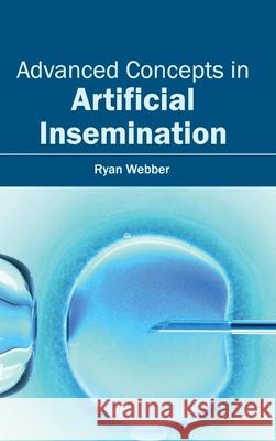 Advanced Concepts in Artificial Insemination Ryan Webber 9781632410108 Hayle Medical