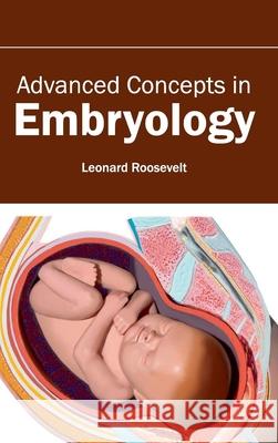 Advanced Concepts in Embryology Leonard Roosevelt 9781632410115 Hayle Medical
