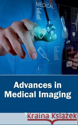 Advances in Medical Imaging Thomas Jackson 9781632410290