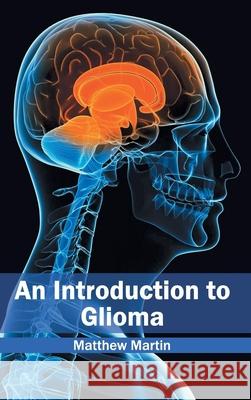 Introduction to Glioma Matthew, Etc Martin 9781632410436 Hayle Medical