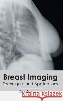 Breast Imaging: Techniques and Applications Sandra Lekin 9781632410696 Hayle Medical
