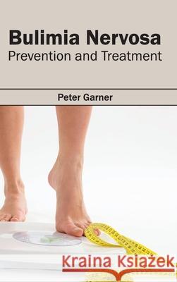 Bulimia Nervosa: Prevention and Treatment Peter Garner 9781632410719 Hayle Medical