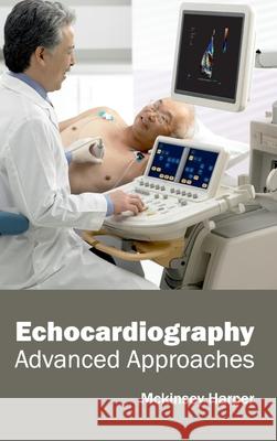Echocardiography: Advanced Approaches McKinsey Harper 9781632411143