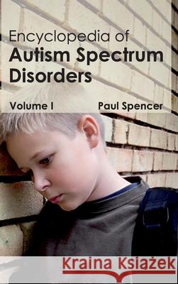 Encyclopedia of Autism Spectrum Disorders: Volume I Paul Spencer 9781632411228 Hayle Medical