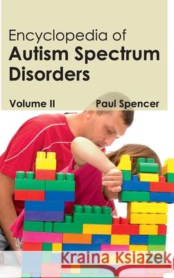 Encyclopedia of Autism Spectrum Disorders: Volume II Paul Spencer 9781632411235