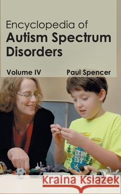 Encyclopedia of Autism Spectrum Disorders: Volume IV Paul Spencer 9781632411259