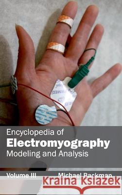 Encyclopedia of Electromyography: Volume III (Modeling and Analysis) Michael Backman 9781632411617 Hayle Medical