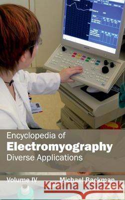 Encyclopedia of Electromyography: Volume IV (Diverse Applications) Michael Backman 9781632411624 Hayle Medical