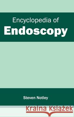 Encyclopedia of Endoscopy Steven Notley 9781632411648