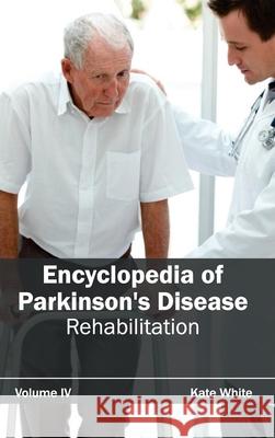 Encyclopedia of Parkinson's Disease: Volume IV (Rehabilitation) Kate White 9781632411921 Hayle Medical