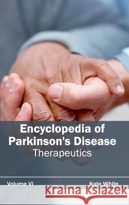 Encyclopedia of Parkinson's Disease: Volume VI (Therapeutics) Kate White 9781632411945 Hayle Medical