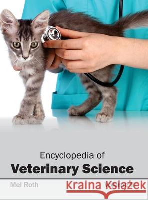 Encyclopedia of Veterinary Science: Volume II Mel Roth 9781632412119 Hayle Medical