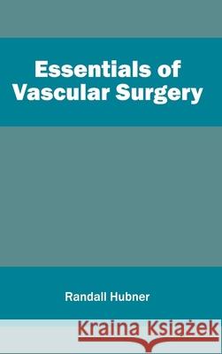 Essentials of Vascular Surgery Randall Hubner 9781632412195 Hayle Medical