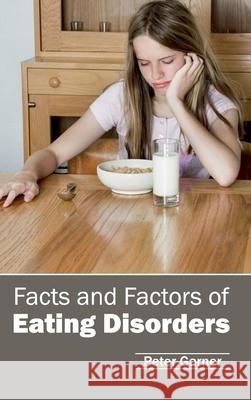 Facts and Factors of Eating Disorders Peter Garner 9781632412225 Hayle Medical