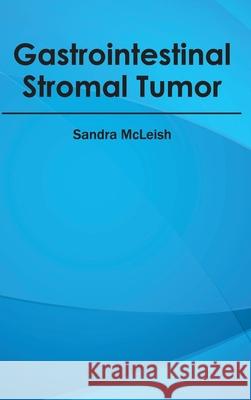 Gastrointestinal Stromal Tumor Sandra McLeish 9781632412263 Hayle Medical
