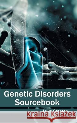 Genetic Disorders Sourcebook Luke Stanton 9781632412287 Hayle Medical
