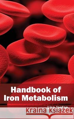 Handbook of Iron Metabolism Lisa Jordan 9781632412386