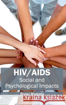 Hiv/Aids: Social and Psychological Impacts Mostafa, Roger 9781632412560 Hayle Medical