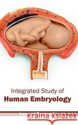 Integrated Study of Human Embryology Leonard Roosevelt 9781632412676 Hayle Medical
