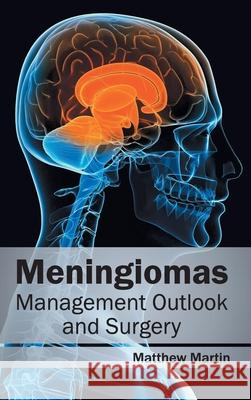 Meningiomas: Management Outlook and Surgery Matthew, Etc Martin 9781632412775 Hayle Medical
