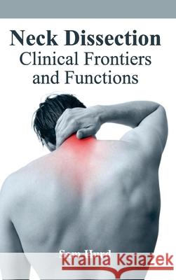 Neck Dissection: Clinical Frontiers and Functions Sam Hurd 9781632412836 Hayle Medical