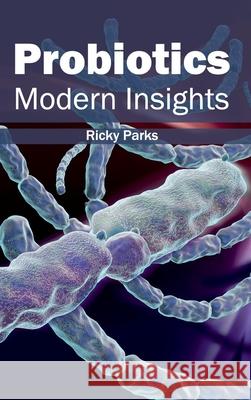 Probiotics: Modern Insights Ricky Parks 9781632413277 Hayle Medical