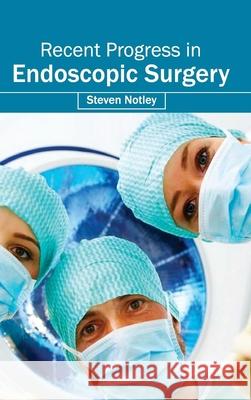 Recent Progress in Endoscopic Surgery Steven Notley 9781632413352