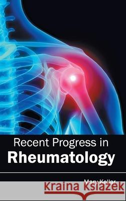 Recent Progress in Rheumatology Mary Kellar 9781632413369 Hayle Medical