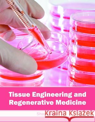 Tissue Engineering and Regenerative Medicine Shay Fisher 9781632413857